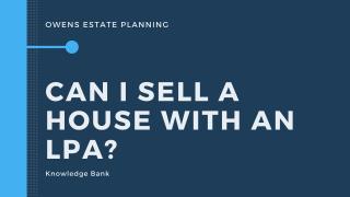 Can you sell a house for someone else by using a Lasting Power of Attorney?