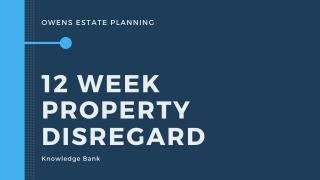 What does the 12 week property disregard mean?