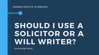 Should I use a Solicitor or Will Writer?