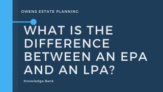 What is the difference between EPAs & LPAs?